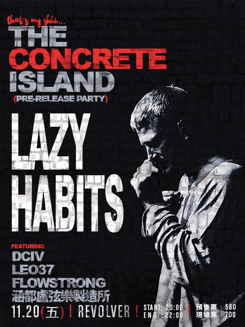 That’s My Shhh presents LAZY HABITS 「THE CONCRETE ISLAND」Pre-Release Party