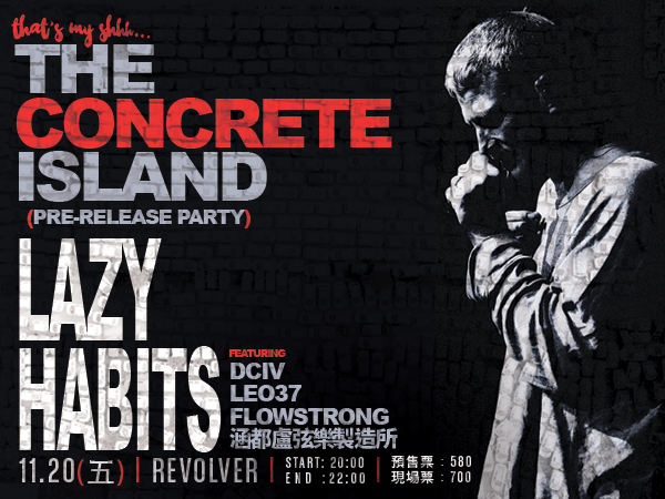 That’s My Shhh presents LAZY HABITS 「THE CONCRETE ISLAND」Pre-Release Party