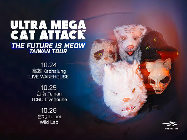ULTRA MEGA CAT ATTACK： THE FUTURE IS MEOW TAIWAN TOUR